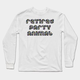 Retired Party Animal (disco style) Long Sleeve T-Shirt